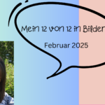 Mein 12. Februar 2025 in Bildern – 12 von 12