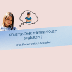 Kindergefühle – managen oder begleiten?